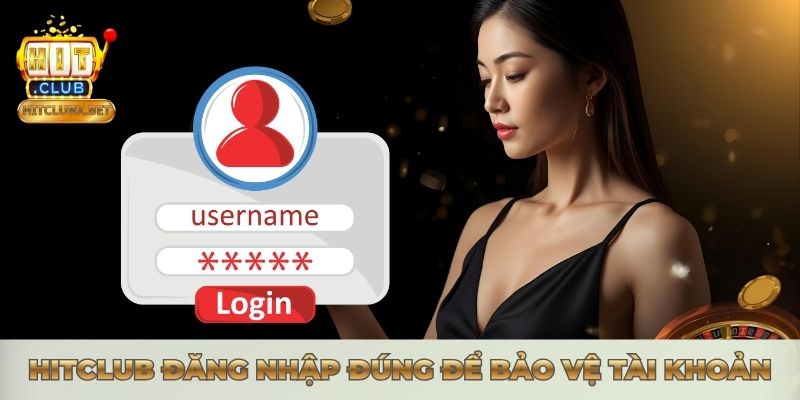 HITCLUB ĐĂNG NHẬP - VÀO NHANH & KHẮC PHỤC LỖI CHỈ 30 GIÂY Hitclub đăng nhập đúng để bảo vệ tài khoản