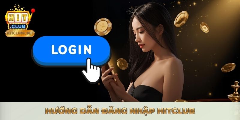 HITCLUB ĐĂNG NHẬP - VÀO NHANH & KHẮC PHỤC LỖI CHỈ 30 GIÂY Hướng dẫn đăng nhập Hitclub