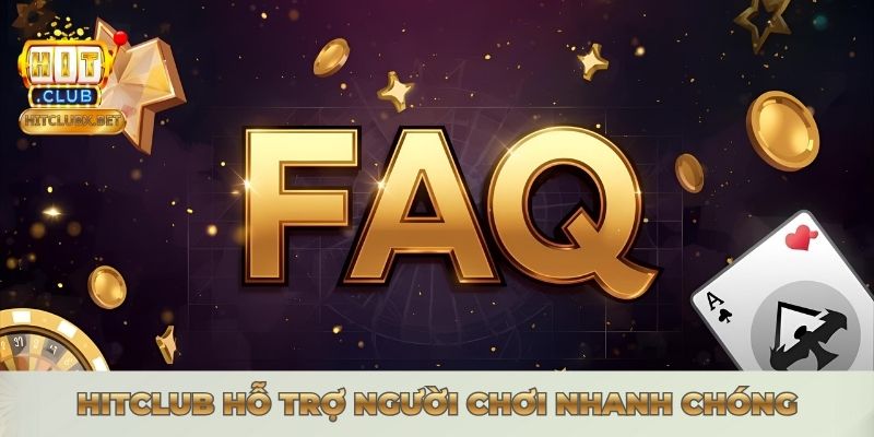 HỎI ĐÁP THƯỜNG GẶP - GIẢI ĐÁP THẮC MẮC TẠI HITCLUB Hitclub hỗ trợ người chơi nhanh chóng