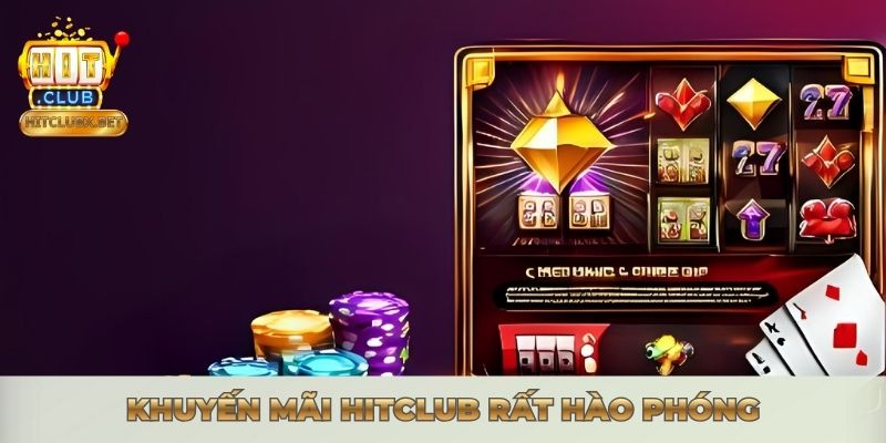 KHUYẾN MÃI HITCLUB - ƯU ĐÃI KHỦNG 2026 KHÔNG THỂ BỎ QUA Khuyến mãi Hitclub rất hào phóng