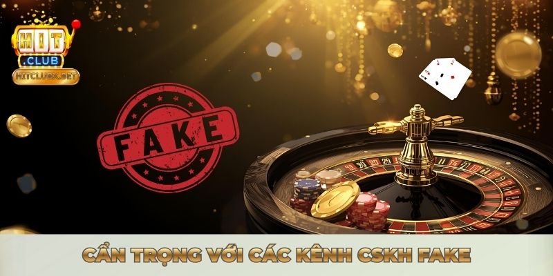 Cẩn trọng với các kênh CSKH fake