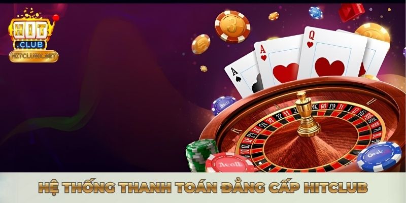 NẠP RÚT HITCLUB - GIAO DỊCH SIÊU TỐC, MIỄN PHÍ 100% 2026 Hệ thống thanh toán đẳng cấp Hitclub