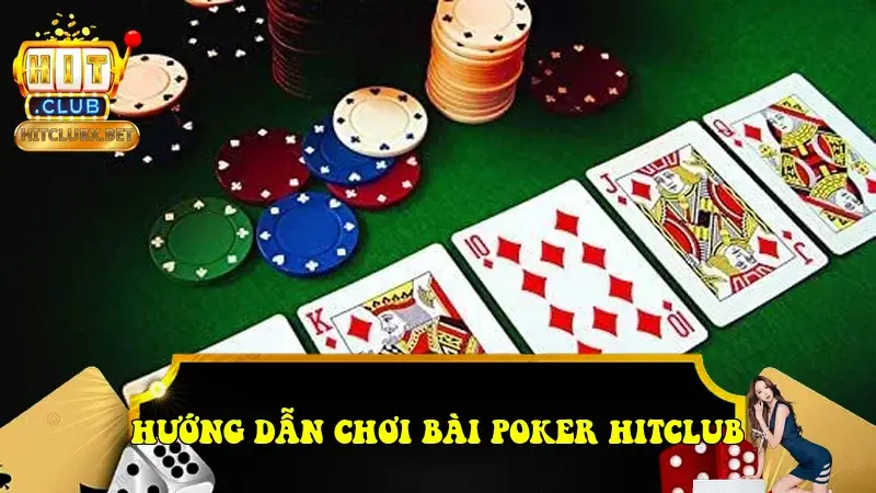 Hướng dẫn chơi bài Poker HitClub