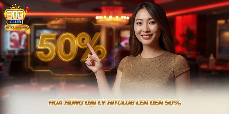 Trang chủ Hoa hồng đại lý HITCLUB lên đến 50%